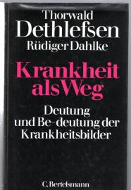 Krankheit als Weg: Deutung und Be-deutung der Krankheitsbilder Krankheit als Weg: Deutung und Be-deutung der Krankheitsbilder