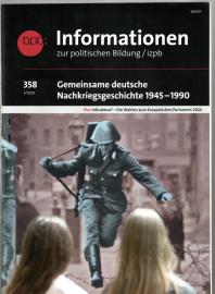Informationen zur politischen Bildung Nr. 358 (1/2024): Gemeinsame deutsche Nachkriegsgeschichte 1945 - 1990 Informationen zur politischen Bildung Nr. 358 (1/2024): Gemeinsame deutsche Nachkriegsgeschichte 1945 - 1990