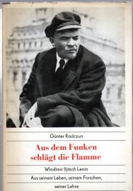 Aus dem Funken schlägt die Flamme. Wladimir Iljitsch Lenin. Aus seinem Leben, seinem Forschen, seiner Lehre Aus dem Funken schlägt die Flamme. Wladimir Iljitsch Lenin. Aus seinem Leben, seinem Forschen, seiner Lehre