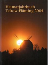 Heimatjahrbuch Teltow-Fläming, 11. Jahrgang, 2004 Heimatjahrbuch Teltow-Fläming, 11. Jahrgang, 2004