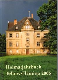 Heimatjahrbuch Teltow-Fläming, 13. Jahrgang, 2006 Heimatjahrbuch Teltow-Fläming, 13. Jahrgang, 2006