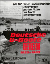 Deutsche U-Boote geheim (1935-1945). Mit 200 bisher unveröffentlichten Dokumenten aus den Akten des Amtes Kriegsschiffbau Deutsche U-Boote geheim (1935-1945). Mit 200 bisher unveröffentlichten Dokumenten aus den Akten des Amtes Kriegsschiffbau