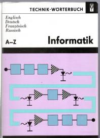 Technik-Wörterbuch Informatik A - Z Englisch-Deutsch-Französisch-Russisch. Mit etwa 25000 Wortstellen