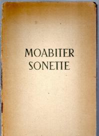 Moabiter Sonette. Die letzten Gedichte Albrecht Haushofers, der sein Leben opferte, weil er ein Mensch war und die Freiheit über alles stellte. Aus der Hand des Toten empfangen legen sie Zeugnis ab für den Geist, der ihn bewegte.