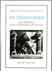 Die Freimaurerei. Ihr Ursprung, ihre Geheimnisse, ihr Wirken. Die Freimaurerei. Ihr Ursprung, ihre Geheimnisse, ihr Wirken.