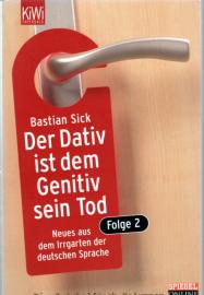 Der Dativ ist dem Genitiv sein Tod. Folge 2: Neues aus dem Irrgarten der deutschen Sprache 