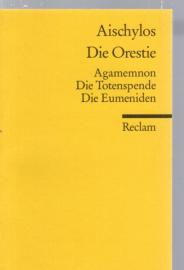 Die Orestie: (Agamemnon, Die Totenspende, Die Eumeniden) Die Orestie: (Agamemnon, Die Totenspende, Die Eumeniden)