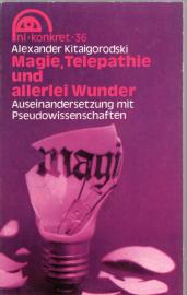 Magie, Telepathie und allerlei Wunder. Auseinandersetzung mit Pseudowissenschaften