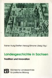 Landesgeschichte in Sachsen: Tradition und Innovation
