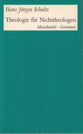 Theologie für Nichttheologen. ABC protestantischen Denkens, Bd 1: Abendmahl - Gewissen Theologie für Nichttheologen. ABC protestantischen Denkens, Bd 1: Abendmahl - Gewissen