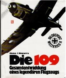 Die 109 - Gesamtentwicklung eines legendären Flugzeugs