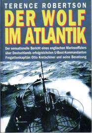 Der Wolf im Atlantik : Der sensationelle Bericht eines englischen Marineoffiziers über Deutschlands erfolgreichsten U-Boot Kommandanten Fregattenkapitän Otto Kretschmer und seine Besatzung Der Wolf im Atlantik : Der sensationelle Bericht eines englischen Marineoffiziers über Deutschlands erfolgreichsten U-Boot Kommandanten Fregattenkapitän Otto Kretschmer und seine Besatzung