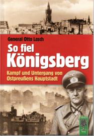 So fiel Königsberg: Kampf und Untergang von Ostpreußens Hauptstadt So fiel Königsberg: Kampf und Untergang von Ostpreußens Hauptstadt
