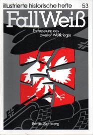 Fall Weiss. Entfesselung des zweiten Weltkrieges Fall Weiss. Entfesselung des zweiten Weltkrieges