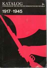 Katalog - Armeemuseum der Deutschen Demokratischen Republik 1917-1945 - Die deutsche Arbeiterklasse im Kampf gegen Konterrevolution, Reaktion und Faschismus. Katalog - Armeemuseum der Deutschen Demokratischen Republik 1917-1945 - Die deutsche Arbeiterklasse im Kampf gegen Konterrevolution, Reaktion und Faschismus.
