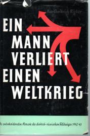 Ein Mann verliert einen Weltkrieg . Die entscheidenen Monate des deutsch-russischen Krieges 1942/43. Ein Mann verliert einen Weltkrieg . Die entscheidenen Monate des deutsch-russischen Krieges 1942/43.