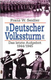 Deutscher Volkssturm: Das letzte Aufgebot 1944/1945 