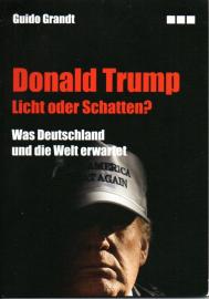 Donald Trump - Licht oder Schatten? Was Deutschland und die Welt erwartet