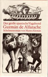 Der große spanische Vagabund Guzman de Alfarache. Ein Schelmenroman