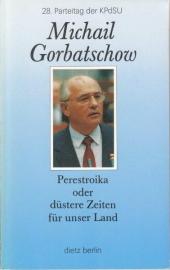Perestroika oder düstere Zeiten für unser Land. Politischer Bericht des Zentralkomitees der KPdSU an den 28. Parteitag der... Perestroika oder düstere Zeiten für unser Land. Politischer Bericht des Zentralkomitees der KPdSU an den 28. Parteitag der KPdSU und die Aufgaben der Partei 2. Juli 1990 Perestroika oder düstere Zeiten für unser Land. Politischer Bericht des Zentralkomitees der KPdSU an den 28. Parteitag der... Perestroika oder düstere Zeiten für unser Land. Politischer Bericht des Zentralkomitees der KPdSU an den 28. Parteitag der KPdSU und die Aufgaben der Partei 2. Juli 1990