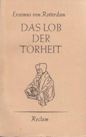 Das Lob der Torheit (Enconium moriae), Mit einer Einleitung von Dr. Claus Träger 