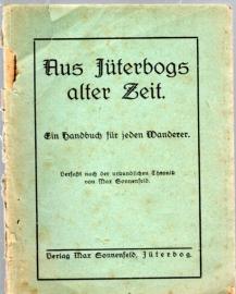 Aus Jüterbog alter Zeit. Ein Handbuch für jeden Wanderer. Verfaßt nach einer urkundlichen Chronik Aus Jüterbog alter Zeit. Ein Handbuch für jeden Wanderer. Verfaßt nach einer urkundlichen Chronik