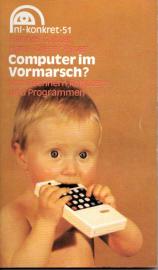 Computer im Vormarsch ? - von Rechnern, Robotern und Programmen