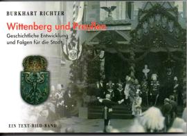 Wittenberg und Preußen. Geschichtliche Entwicklung und Folgen für die Stadt.