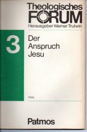 Theologisches Forum . Texte für den Religionsunterricht. Nr. 3 : Der Anspruch Jesu 