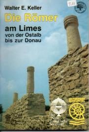 Die Römer am Limes: Von der Ostalb bis zur Donau - Führer zu Bodendenkmälern und Museen