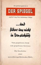 ... Und führe uns nicht in Versuchung : Vom gespaltenen Atom zum gespaltenen Gewissen. Die Geschichte e. menschheitsgefährdenden Waffe 