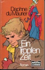 Ein Tropfen Zeit . Roman 