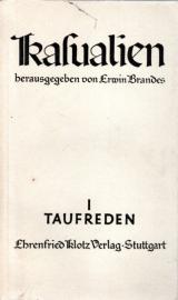 Kasualien : Reden für alle Fälle in der Praxis des Pfarrers Bd. I Taufreden : Taufgebete und Tauftexte 