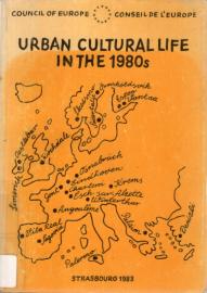 Urban cultural life in the 1980s: reports and essays from the Council of Europe's twenty-one towns project