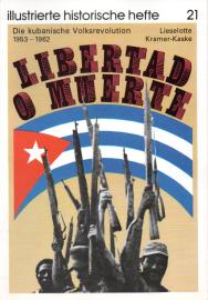 Libertad o muerte : Die kubanische Volksrevolution 1953 - 1962