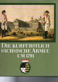 Die kurfürstlich-sächsische Armee um 1791. Die kurfürstlich-sächsische Armee um 1791.
