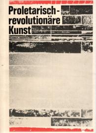 Entwicklungsprobleme der proletarisch-revolutionären Kunst von 1917 bis zu den 30er Jahren Entwicklungsprobleme der proletarisch-revolutionären Kunst von 1917 bis zu den 30er Jahren
