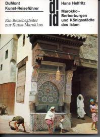 Marokko - Berberburgen und Königsstädte des Islam: Ein Reiseführer zur Kunst Marokkos Marokko - Berberburgen und Königsstädte des Islam: Ein Reiseführer zur Kunst Marokkos