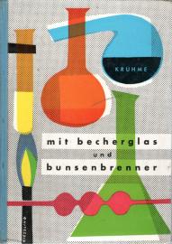 Mit Becherglas und Bunsenbrenner. Einführung in die Laborpraxis, Arbeiten mit Flüssigkeiten, Gasen und festen Stoffen