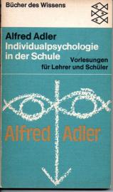 Individualpsychologie in der Schule. Vorlesungen für Lehrer und Schüler Individualpsychologie in der Schule. Vorlesungen für Lehrer und Schüler