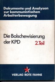 Dokumente und Analysen zur Geschichte der kommunistischen Arbeiterbewegung: Die Bolschewisierung der KPD 2. Teil