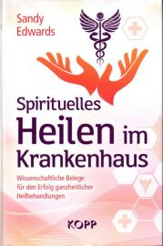 Spirituelles Heilen im Krankenhaus: Wissenschaftliche Belege für den Erfolg ganzheitlicher Heilbehandlungen. Spirituelles Heilen im Krankenhaus: Wissenschaftliche Belege für den Erfolg ganzheitlicher Heilbehandlungen.