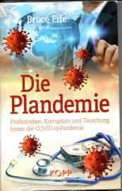Die Plandemie: Profitstreben, Korruption und Täuschung hinter der COVID-19-Pandemie Die Plandemie: Profitstreben, Korruption und Täuschung hinter der COVID-19-Pandemie