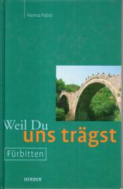 Weil Du uns trägst. Fürbitten
