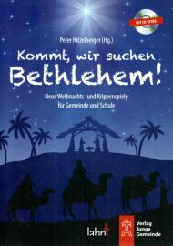 Kommt, wir suchen Bethlehem!: Neue Weihnachts- und Krippenspiele für Gemeinde und Schule Kommt, wir suchen Bethlehem!: Neue Weihnachts- und Krippenspiele für Gemeinde und Schule