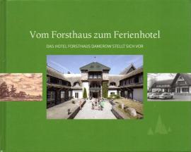 Vom Forsthaus zum Ferienhotel : Das Hotel Forsthaus Damerow stellt sich vor