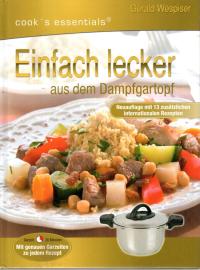 Einfach lecker aus dem Dampfgartopf :Neuauflage mit 13 zusätzlichen internationalen Rezepten Einfach lecker aus dem Dampfgartopf :Neuauflage mit 13 zusätzlichen internationalen Rezepten