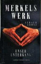 Merkels Werk - Unser Untergang