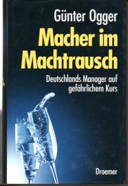Macher im Machtrausch: Deutschlands Manager auf gefährlichem Kurs Macher im Machtrausch: Deutschlands Manager auf gefährlichem Kurs