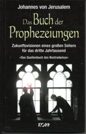 Das Buch der Prophezeiungen. Zukunftsvisionen eines großen Sehers für das dritte Jahrtausend